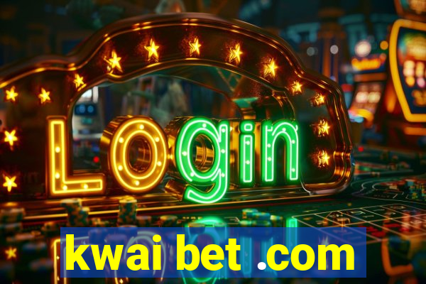 kwai bet .com